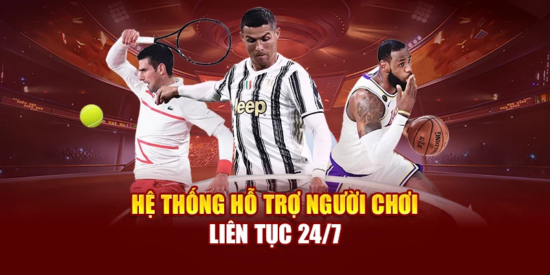 Hệ thống hỗ trợ người chơi liên tục 24/7