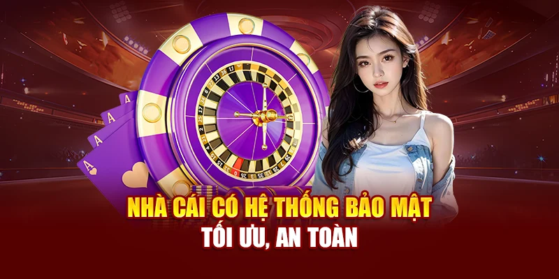 Nhà cái có hệ thống bảo mật tối ưu, an toàn