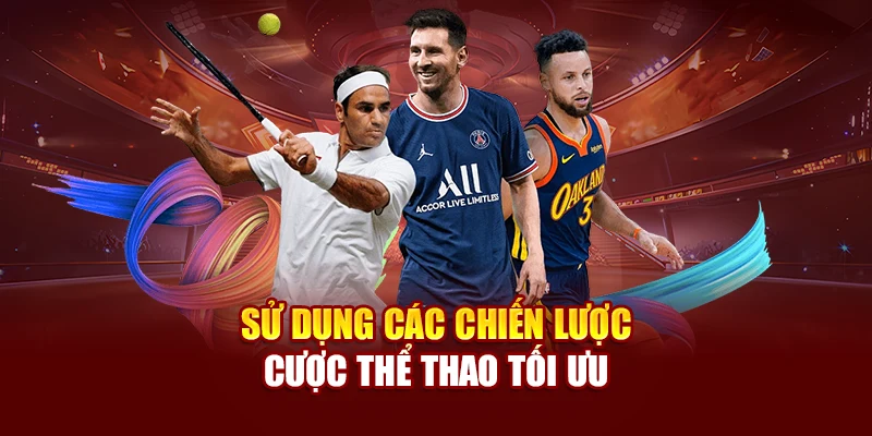 Sử dụng các chiến lược cược thể thao tối ưu