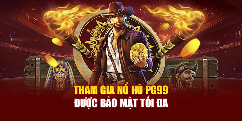 Tham gia nổ hũ PG99 được bảo mật tối đa