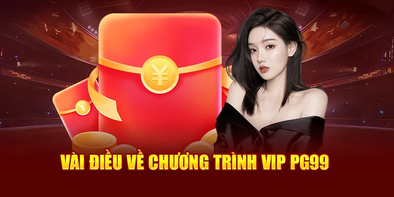 Vài điều về chương trình VIP PG99