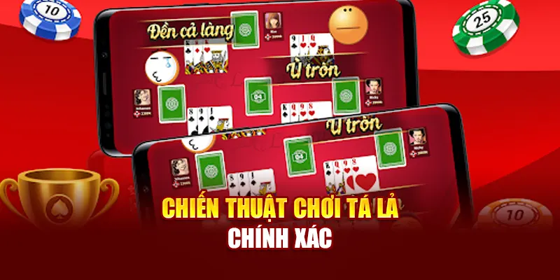 Chiến thuật chơi tá lả chính xác