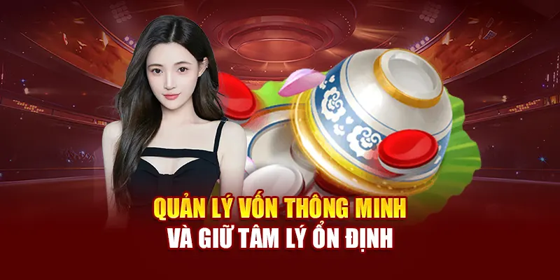 Quản lý vốn thông minh và giữ tâm lý ổn định